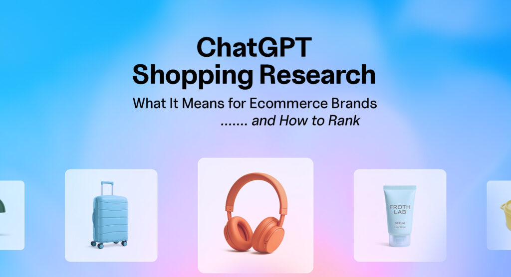 ChatGPT Shopping Research: What It Means for Ecommerce Brands (and How to Rank)