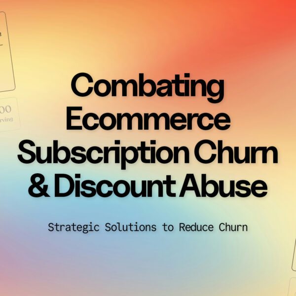 Combating Ecommerce Subscription Churn and Discount Abuse