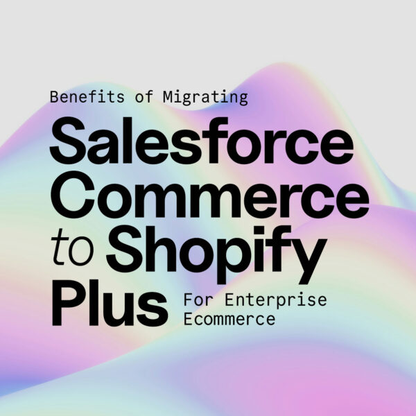 Benefits of Migrating Salesforce Commerce to Shopify Plus For Enterprice Ecommerce