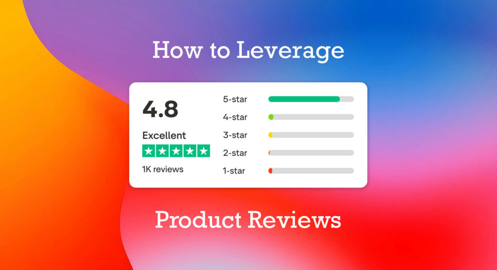 How To Leverage Product Reviews