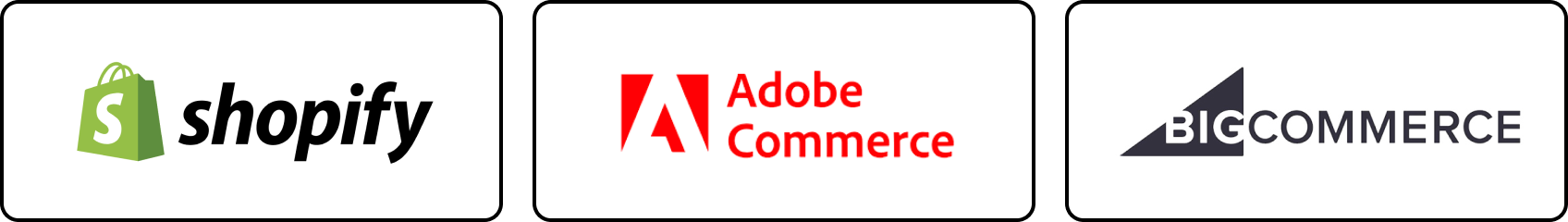 Shopify, Adobe Commerce, BigCommerce