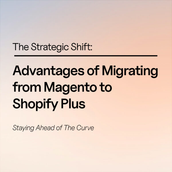 Advantages of Migrating from Magento to Shopify Plus