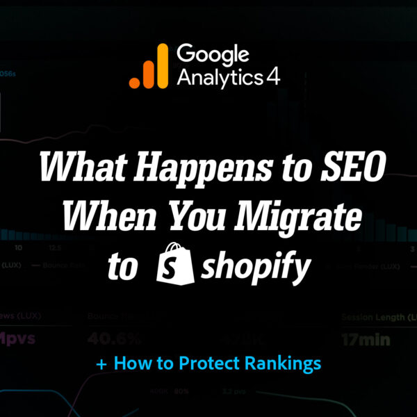 What happens to SEO when you migrate to Shopify and How to protect rankings