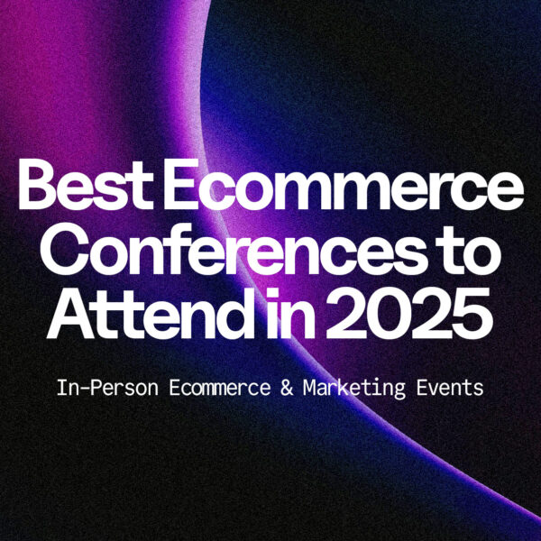 The best ecommerce conferences to attend in 2025